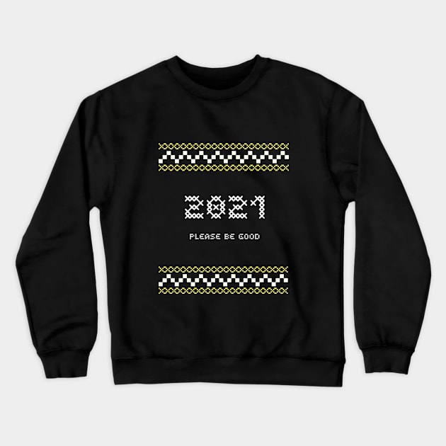 2021 please be good Crewneck Sweatshirt by osaya